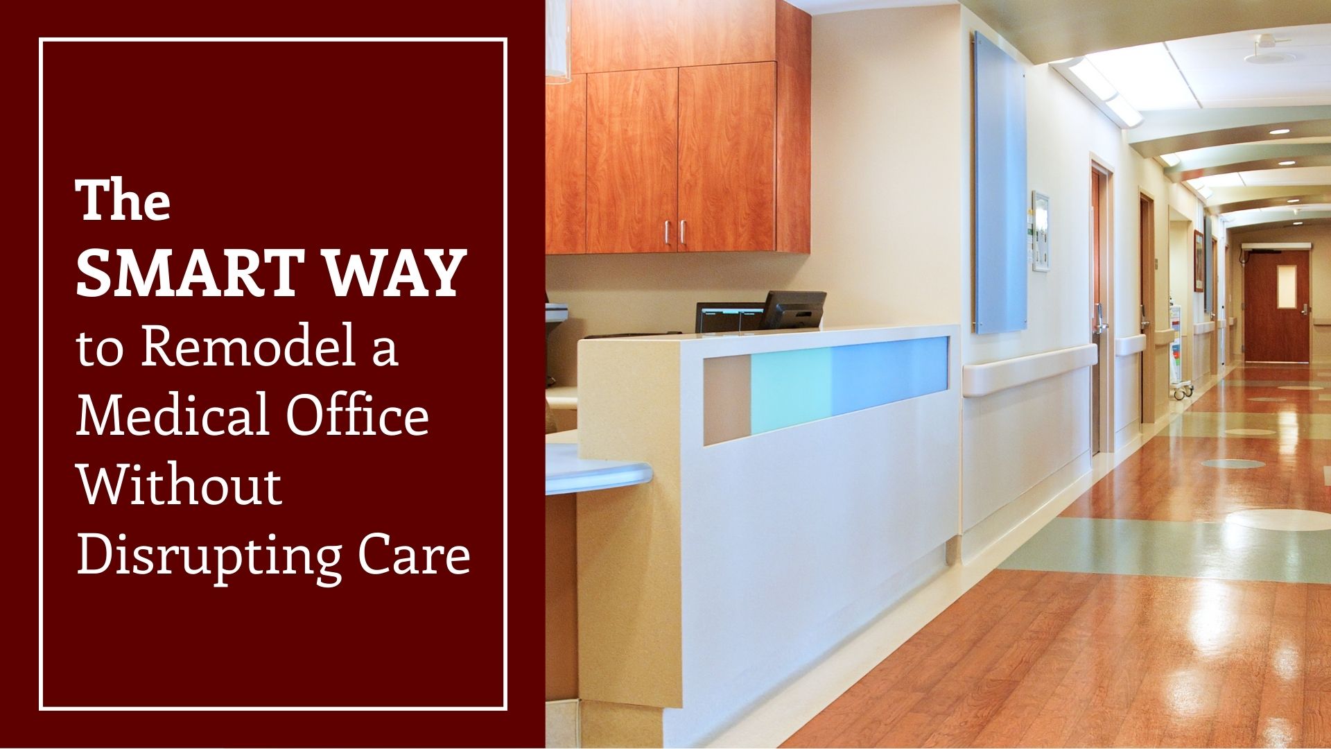 The Smart Way to Remodel a Medical Office Without Disrupting Care